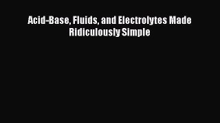 Read Book Acid-Base Fluids and Electrolytes Made Ridiculously Simple ebook textbooks