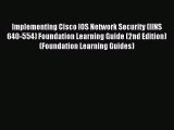 Read Implementing Cisco IOS Network Security (IINS 640-554) Foundation Learning Guide (2nd