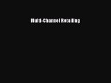 Read Multi-Channel Retailing Ebook Free