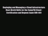Read Deploying and Managing a Cloud Infrastructure: Real-World Skills for the CompTIA Cloud 