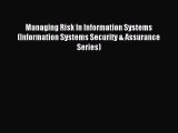 Read Managing Risk In Information Systems (Information Systems Security & Assurance Series)