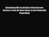 Read Automating Microsoft Azure Infrastructure Services: From the Data Center to the Cloud