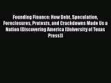 [PDF] Founding Finance: How Debt Speculation Foreclosures Protests and Crackdowns Made Us a