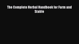 Read Book The Complete Herbal Handbook for Farm and Stable ebook textbooks