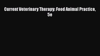 Read Book Current Veterinary Therapy: Food Animal Practice 5e Ebook PDF