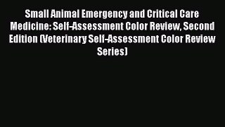 Read Book Small Animal Emergency and Critical Care Medicine: Self-Assessment Color Review Second