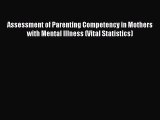 Read Book Assessment of Parenting Competency in Mothers with Mental Illness (Vital Statistics)
