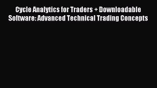 Read Cycle Analytics for Traders + Downloadable Software: Advanced Technical Trading Concepts