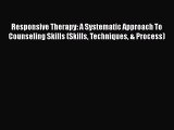 Read Book Responsive Therapy: A Systematic Approach To Counseling Skills (Skills Techniques