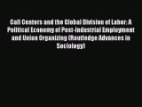 [PDF] Call Centers and the Global Division of Labor: A Political Economy of Post-Industrial