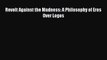 Read Book Revolt Against the Madness: A Philosophy of Eros Over Logos PDF Free