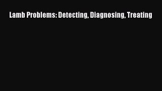 Download Book Lamb Problems: Detecting Diagnosing Treating E-Book Download