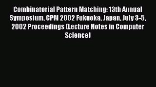[PDF] Combinatorial Pattern Matching: 13th Annual Symposium CPM 2002 Fukuoka Japan July 3-5