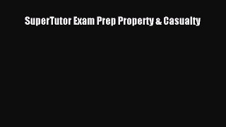 Read SuperTutor Exam Prep Property & Casualty PDF Online
