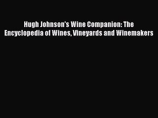 Download Video: Read Books Hugh Johnson's Wine Companion: The Encyclopedia of Wines Vineyards and Winemakers