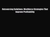 [PDF] Outsourcing Solutions: Workforce Strategies That Improve Profitability Read Online