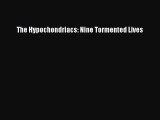 Read The Hypochondriacs: Nine Tormented Lives Ebook Free