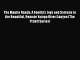 Read Books The Mantle Ranch: A Family's Joys and Sorrows in the Beautiful Remote Yampa River