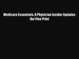 Read Medicare Essentials: A Physician Insider Explains the Fine Print Ebook Free