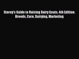 Download Storey's Guide to Raising Dairy Goats 4th Edition: Breeds Care Dairying Marketing