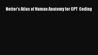 Read Netter's Atlas of Human Anatomy for CPT  Coding Ebook Free