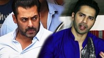 Varun Dhawan REACTS To Salman's Rapped Woman Controversy