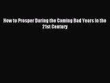 [PDF] How to Prosper During the Coming Bad Years in the 21st Century Read Full Ebook