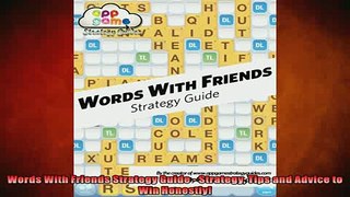 FREE DOWNLOAD  Words With Friends Strategy Guide  Strategy Tips and Advice to Win Honestly  FREE BOOOK ONLINE
