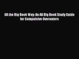 Read OA the Big Book Way: An AA Big Book Study Guide for Compulsive Overeaters Ebook Free