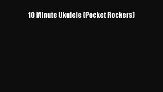 PDF 10 Minute Ukulele (Pocket Rockers)  EBook