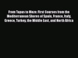 Read Books From Tapas to Meze: First Courses from the Mediterranean Shores of Spain France