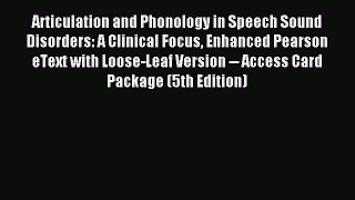 Read Articulation and Phonology in Speech Sound Disorders: A Clinical Focus Enhanced Pearson