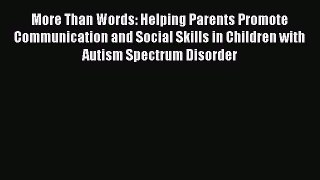 Read More Than Words: Helping Parents Promote Communication and Social Skills in Children with