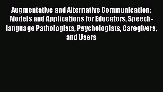 Read Augmentative and Alternative Communication: Models and Applications for Educators Speech-language