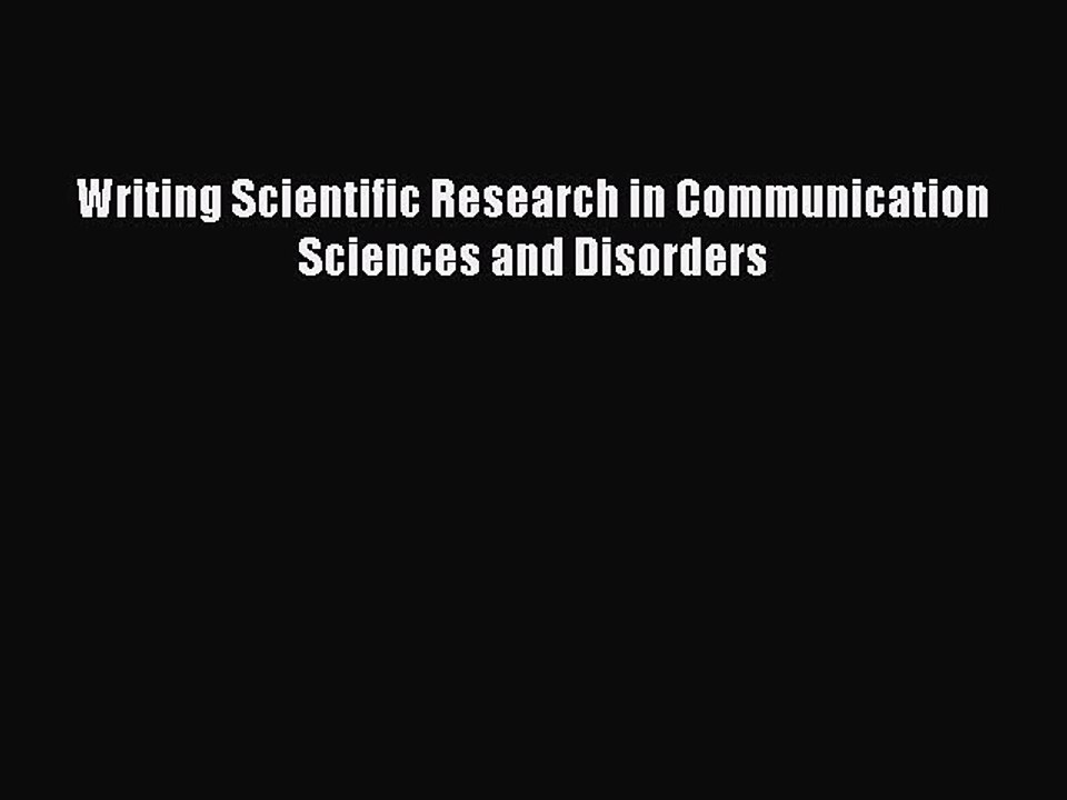 Read Writing Scientific Research in Communication Sciences and Disorders Ebook Free