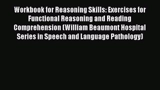 Read Workbook for Reasoning Skills: Exercises for Functional Reasoning and Reading Comprehension