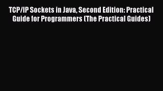 Read TCP/IP Sockets in Java Second Edition: Practical Guide for Programmers (The Practical