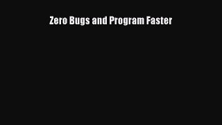 Download Zero Bugs and Program Faster PDF Online