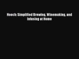 Download Books Hooch: Simplified Brewing Winemaking and Infusing at Home ebook textbooks