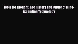 Read Tools for Thought: The History and Future of Mind-Expanding Technology Ebook Free