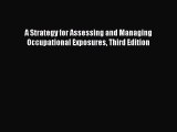 Read A Strategy for Assessing and Managing Occupational Exposures Third Edition Ebook Free