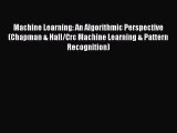 Read Machine Learning: An Algorithmic Perspective (Chapman & Hall/Crc Machine Learning & Pattern