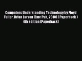 [PDF] Computers Understanding Technology by Floyd Fuller Brian Larson [Emc Pub 2010] ( Paperback