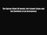 Download Books The Syrian Jihad: Al-Qaeda the Islamic State and the Evolution of an Insurgency