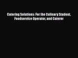 Read Books Catering Solutions: For the Culinary Student Foodservice Operator and Caterer E-Book