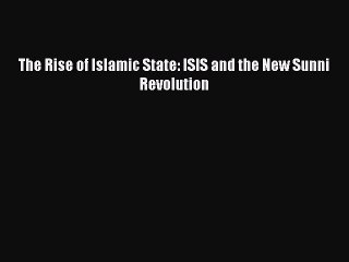 Download Books The Rise of Islamic State: ISIS and the New Sunni Revolution PDF Free