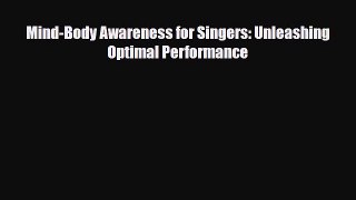 Download Mind-Body Awareness for Singers: Unleashing Optimal Performance PDF Full Ebook