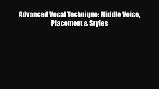 Download Advanced Vocal Technique: Middle Voice Placement & Styles PDF Full Ebook
