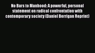 Download Books No Bars to Manhood: A powerful personal statement on radical confrontation with
