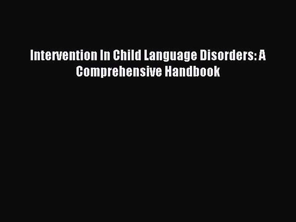 Read Intervention In Child Language Disorders: A Comprehensive Handbook Ebook Free